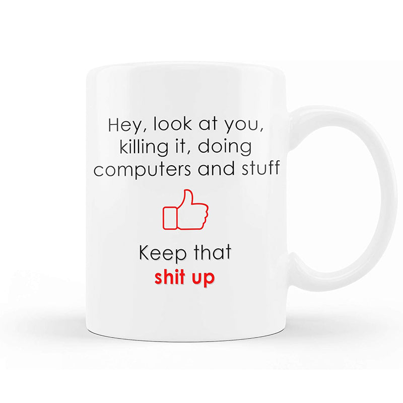 Funny Mug for IT Guys - 'Hey Look at You, Killing it, Doing Computers and Stuff' Mug!"