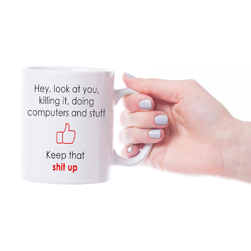 Funny Mug for IT Guys - 'Hey Look at You, Killing it, Doing Computers and Stuff' Mug!"