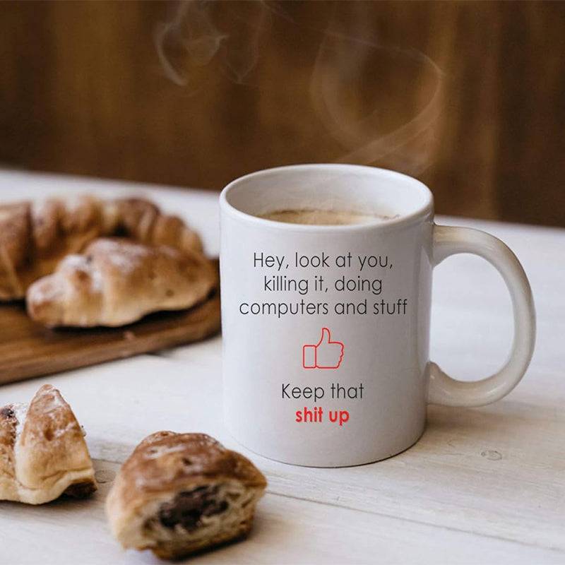 Funny Mug for IT Guys - 'Hey Look at You, Killing it, Doing Computers and Stuff' Mug!"