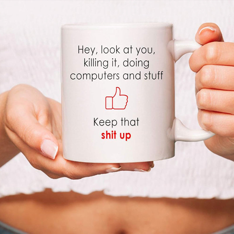 Funny Mug for IT Guys - 'Hey Look at You, Killing it, Doing Computers and Stuff' Mug!"
