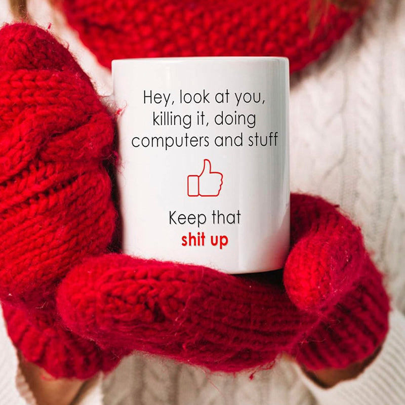 Funny Mug for IT Guys - 'Hey Look at You, Killing it, Doing Computers and Stuff' Mug!"
