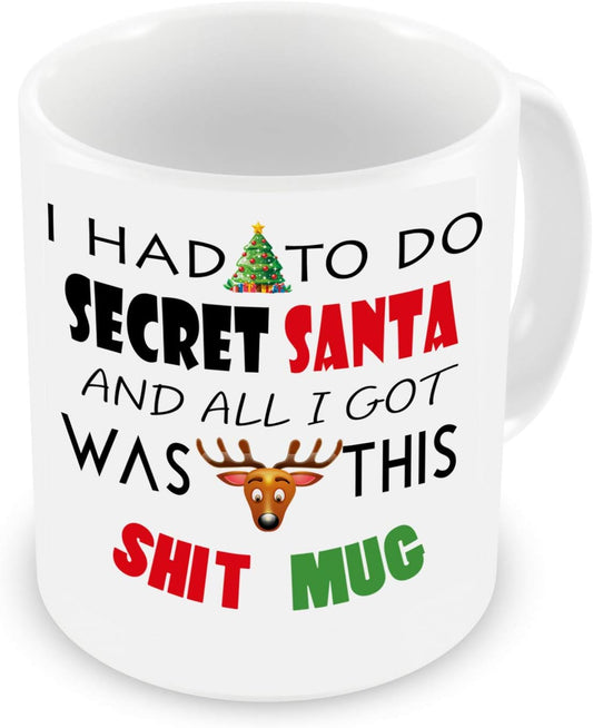 Funny Secret Santa Mug – I Had to Do Secret Santa and All I Got was This Sh*t Mug – Rude Xmas Gift for Coworkers, Friends, Office Banter, White Elephant – 11oz Ceramic Coffee Cup