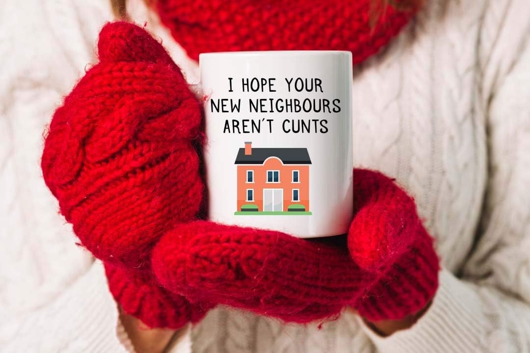 I Hope Your New Neighbors Aren't Cunts" Mug - Funny Gift for Loved Ones, Birthday, Office, Christmas, Thanksgiving, Father's Day - Perfect for Any Occasion