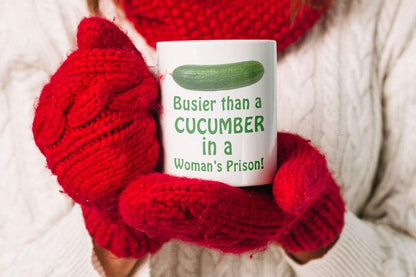 Busier Than A Cucumber in a Woman’s Prison Mug, Cup, White, Funny Sarcasm Mug, Father’s Day, Xmas, 11oz