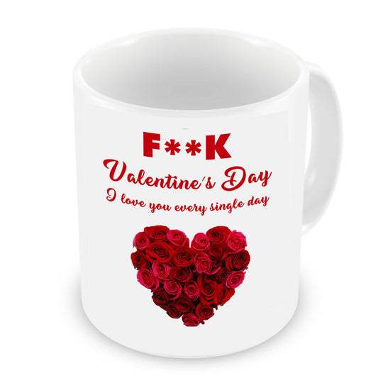 VIROSA Funny Love Mug – F*ck Valentine’s Day I Love You Every Single Day – Sarcastic Gift for Partner, Boyfriend, Girlfriend, Husband, Wife – Anniversary, Birthday – 11oz Ceramic Coffee Cup