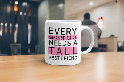VIROSA Funny Best Friend Mug – Every Short Girl Needs a Tall Best Friend – Cute & Sarcastic Gift for Friends – Christmas, Birthday, Friendship Day – 11oz White Ceramic Coffee Cup