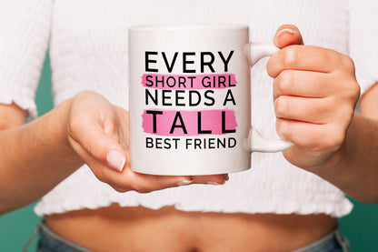 VIROSA Funny Best Friend Mug – Every Short Girl Needs a Tall Best Friend – Cute & Sarcastic Gift for Friends – Christmas, Birthday, Friendship Day – 11oz White Ceramic Coffee Cup