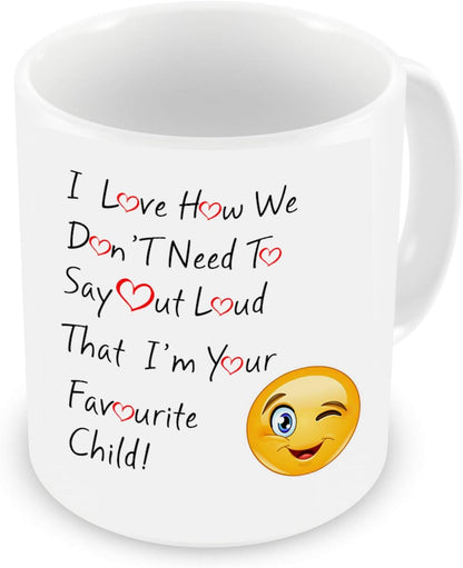 VIROSA Favourite Child Mug – I Love How We Don't Have to Say Out Loud That I'm Your Favourite Child – Funny Gift for Mum or Dad – Mother’s Day, Father’s Day, Birthday, Christmas – 11oz Ceramic Coffee Cup