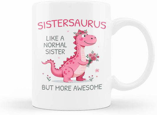 VIROSA Sistersaurus Mug – Like a Normal Sister But More Roar-Some – Funny Dinosaur Gift for Sister, Birthday, Christmas, Any Occasion – 11oz White Ceramic Coffee Cup