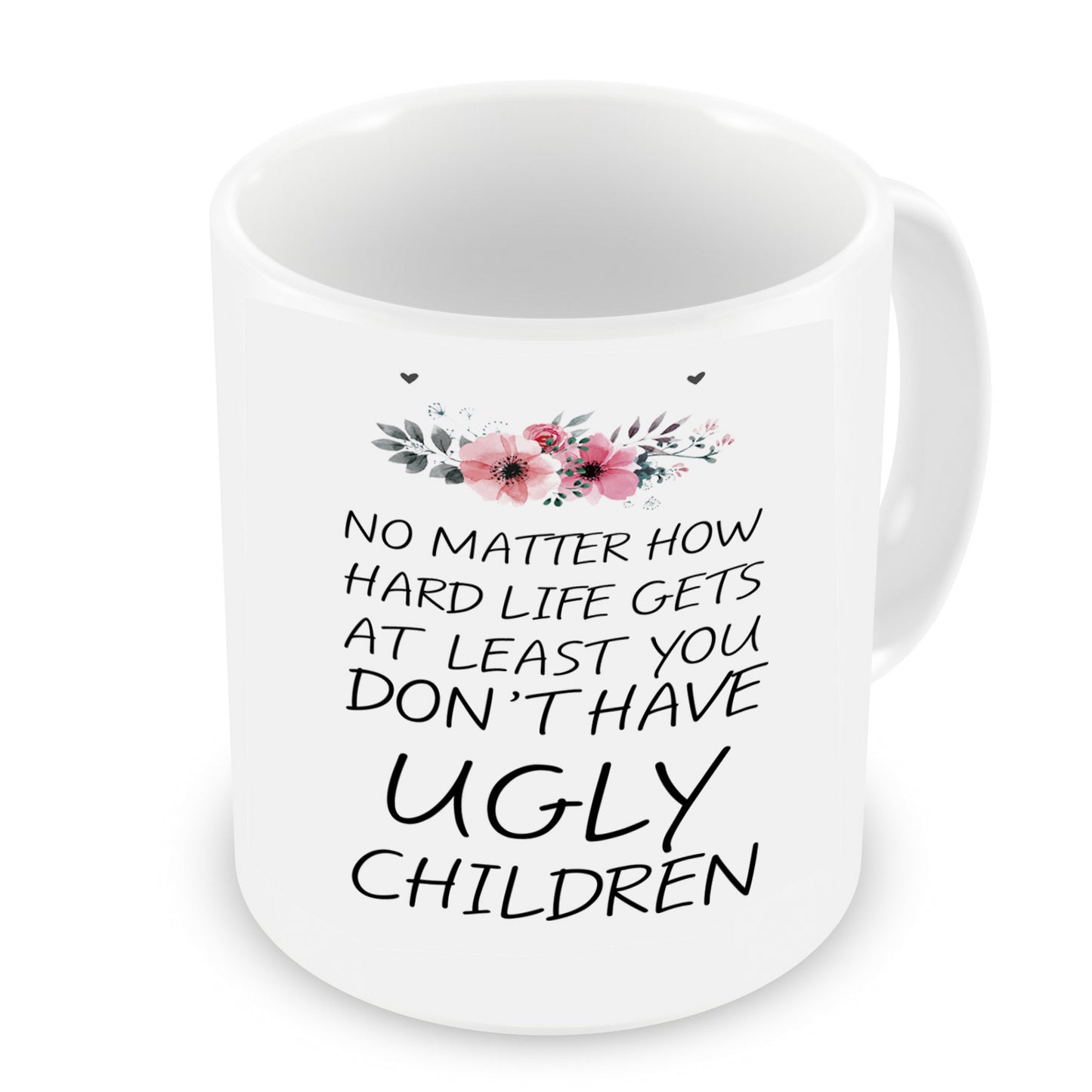 VIROSA Funny Parenting Mug – No Matter How Hard Life Gets, At Least You Don’t Have Ugly Children – Gift for Mum or Dad – Mother’s Day, Father’s Day, Birthday, Christmas – 11oz Ceramic Coffee Cup