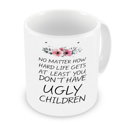 VIROSA Funny Parenting Mug – No Matter How Hard Life Gets, At Least You Don’t Have Ugly Children – Gift for Mum or Dad – Mother’s Day, Father’s Day, Birthday, Christmas – 11oz Ceramic Coffee Cup