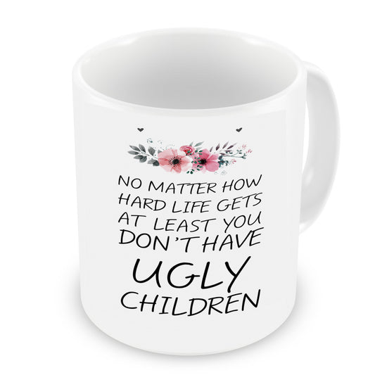 VIROSA Funny Parenting Mug – No Matter How Hard Life Gets, At Least You Don’t Have Ugly Children – Gift for Mum or Dad – Mother’s Day, Father’s Day, Birthday, Christmas – 11oz Ceramic Coffee Cup