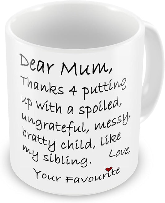 VIROSA Funny Mum Mug – “Dear Mum, Thanks for Tolerating My Sibling” – Gift from Favourite Child – Mother’s Day, Birthday, or Special Occasion – 11oz Ceramic Mug