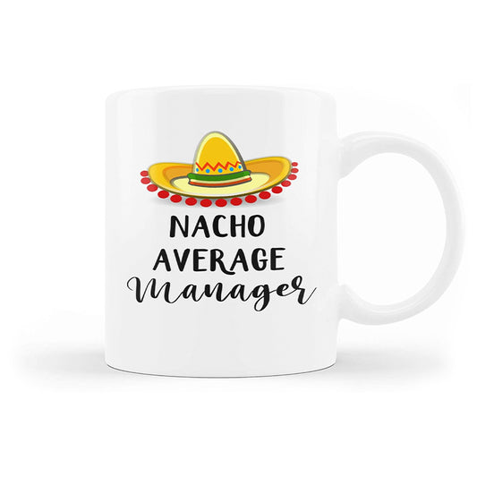 Nacho Average Manager" Coffee Mug - Funny Sarcastic Gift for Managers, Office Gift