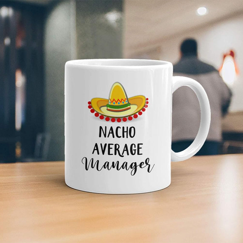 Nacho Average Manager" Coffee Mug - Funny Sarcastic Gift for Managers, Office Gift