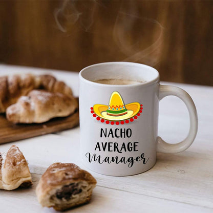 Nacho Average Manager" Coffee Mug - Funny Sarcastic Gift for Managers, Office Gift