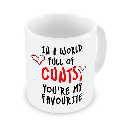 A World Full of C NTS, You’re My Favorite - Funny Rude Gift Coffee Mug for Any Occasion