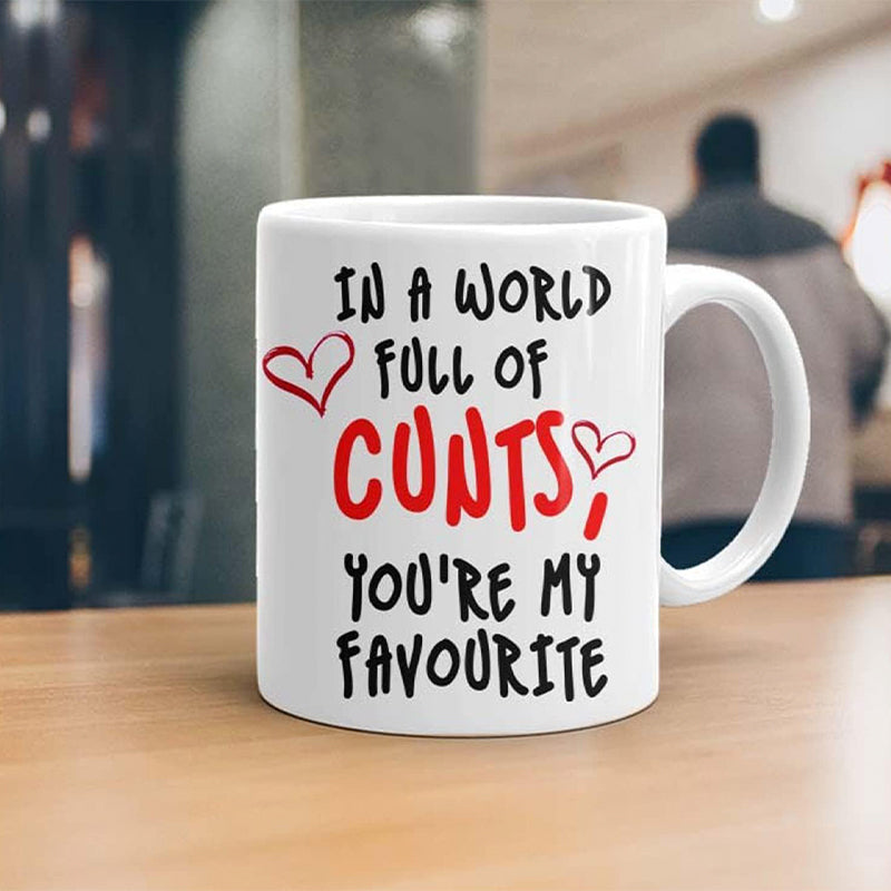 A World Full of C NTS, You’re My Favorite - Funny Rude Gift Coffee Mug for Any Occasion