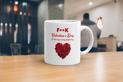 VIROSA Funny Love Mug – F*ck Valentine’s Day I Love You Every Single Day – Sarcastic Gift for Partner, Boyfriend, Girlfriend, Husband, Wife – Anniversary, Birthday – 11oz Ceramic Coffee Cup