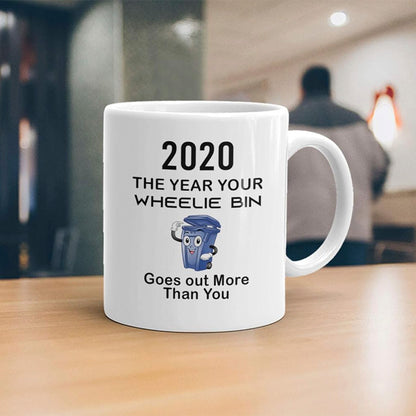 2020 The Year Your Wheelie Bin Goes Out More Than You Mug, Funny Sarcastic Mug