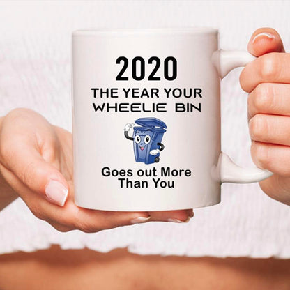 2020 The Year Your Wheelie Bin Goes Out More Than You Mug, Funny Sarcastic Mug